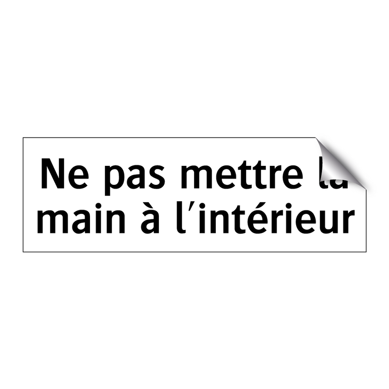 Ne pas mettre la main à l'intérieur