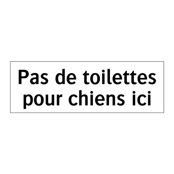Pas de toilettes pour chiens ici