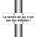 Le terrain de jeu n'est pas des toilettes !