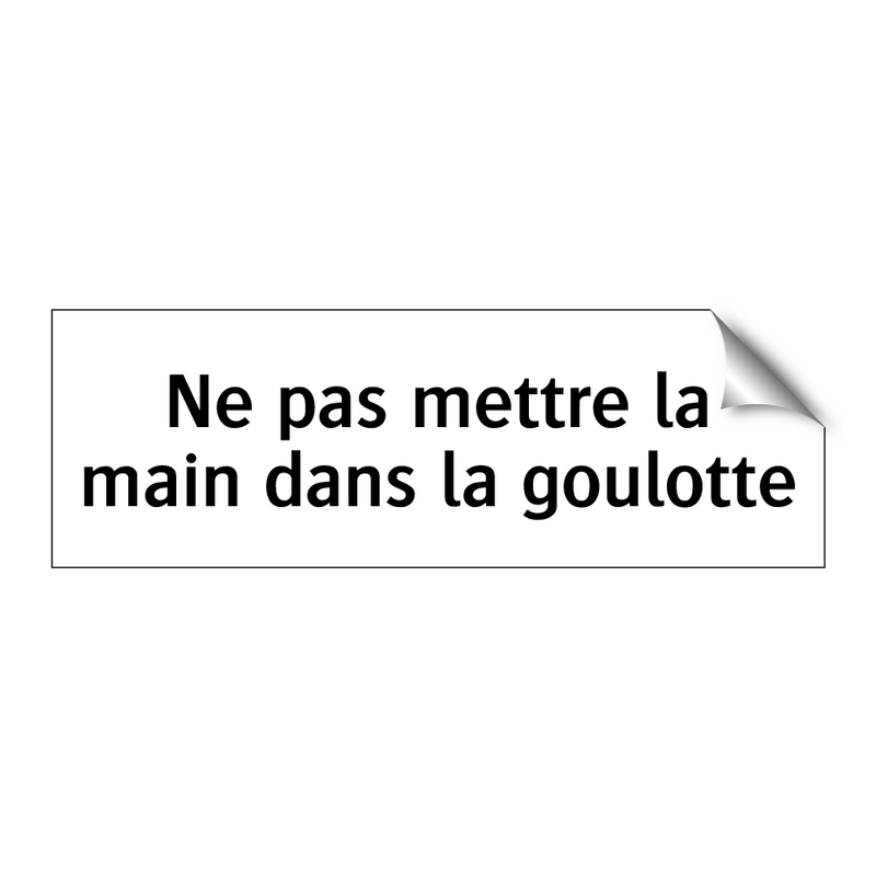 Ne pas mettre la main dans la goulotte
