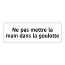 Ne pas mettre la main dans la goulotte