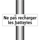 Ne pas recharger les batteries