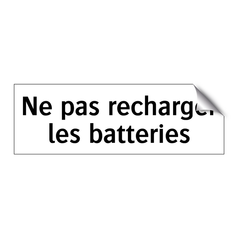 Ne pas recharger les batteries