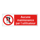 Aucune maintenance par l'utilisateur