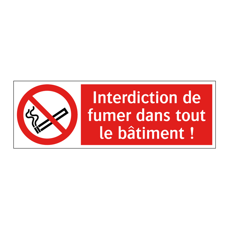 Interdiction de fumer dans tout le bâtiment !