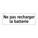 Ne pas recharger la batterie