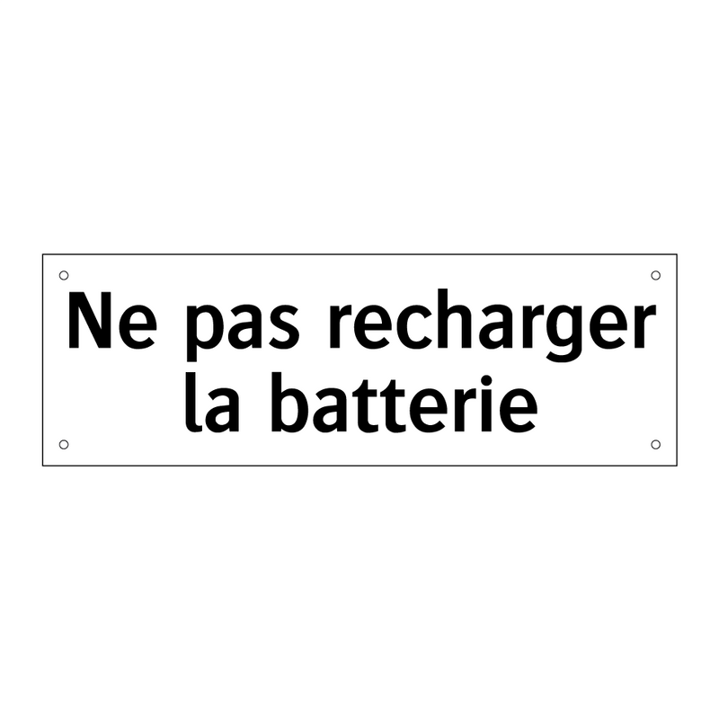 Ne pas recharger la batterie