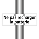 Ne pas recharger la batterie