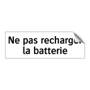 Ne pas recharger la batterie