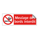 Meulage des bords interdit