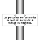 Les personnes non autorisées ne sont pas autorisées à utiliser les machines.