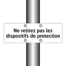 Ne retirez pas les dispositifs de protection