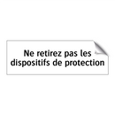 Ne retirez pas les dispositifs de protection
