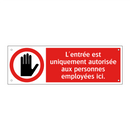 L'entrée est uniquement autorisée aux personnes employées ici.