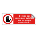 L'entrée est uniquement autorisée aux personnes employées ici.