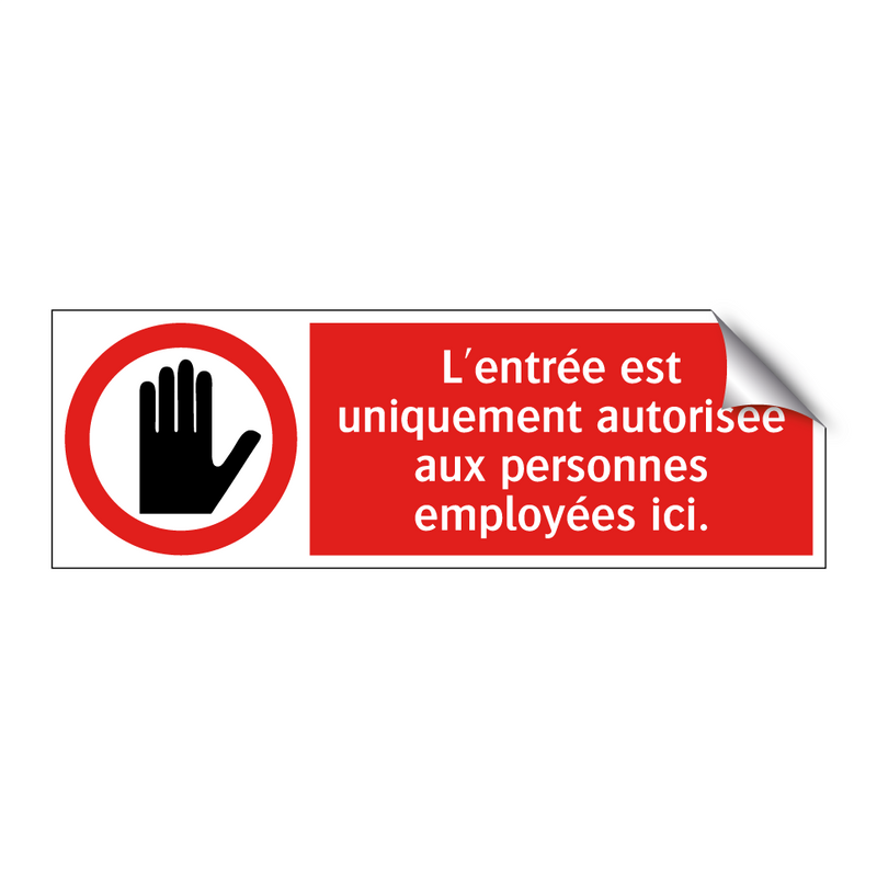 L'entrée est uniquement autorisée aux personnes employées ici.