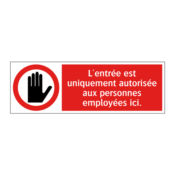 L'entrée est uniquement autorisée aux personnes employées ici.