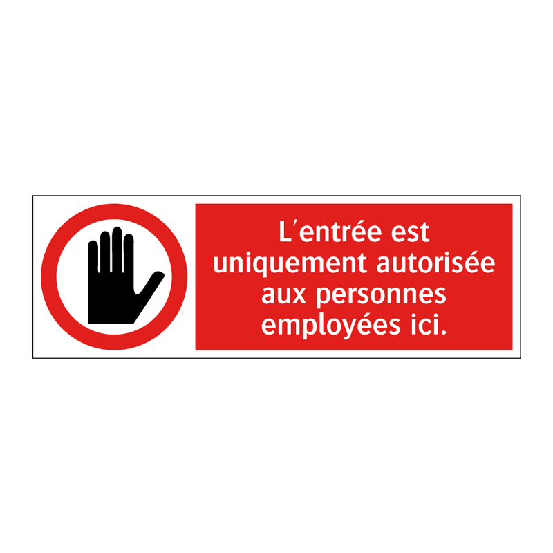 L'entrée est uniquement autorisée aux personnes employées ici.