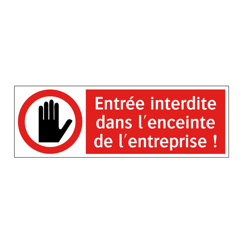 Entrée interdite dans l'enceinte de l'entreprise !