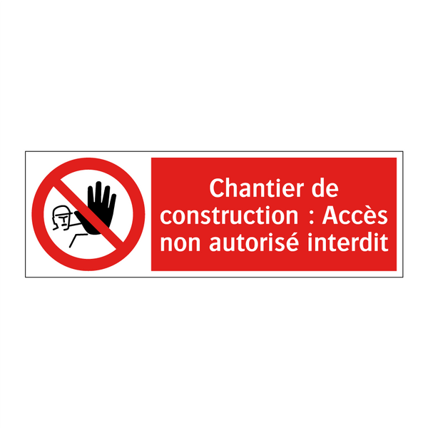 Chantier de construction : Accès non autorisé interdit