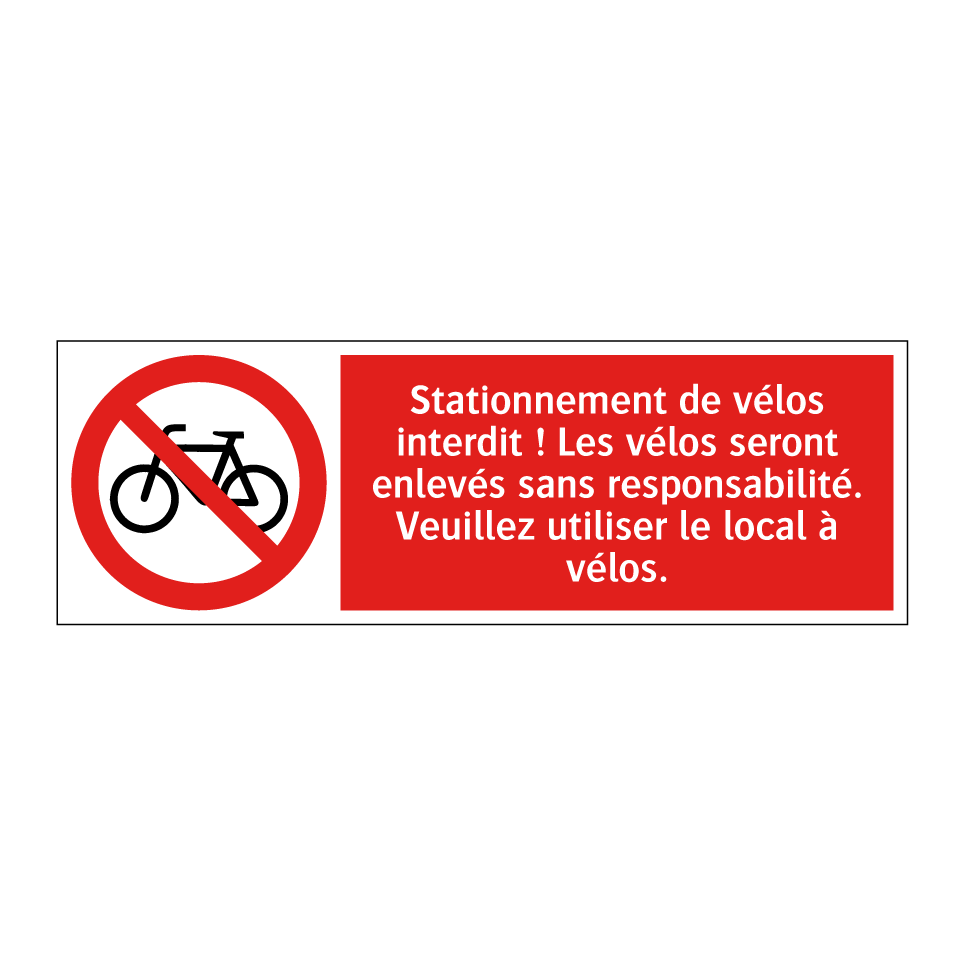 Stationnement de vélos interdit ! Les vélos seront enlevés sans responsabilité. Veuillez utiliser le local à vélos.