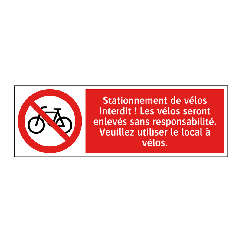 Stationnement de vélos interdit ! Les vélos seront enlevés sans responsabilité. Veuillez utiliser le local à vélos.