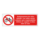 Stationnement de vélos interdit ! Les vélos seront enlevés sans responsabilité. Utilisez le support à vélos dans la cour.
