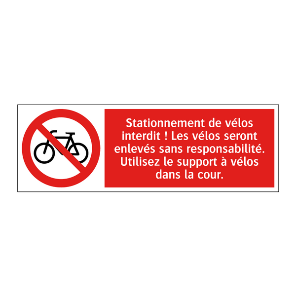 Stationnement de vélos interdit ! Les vélos seront enlevés sans responsabilité. Utilisez le support à vélos dans la cour.