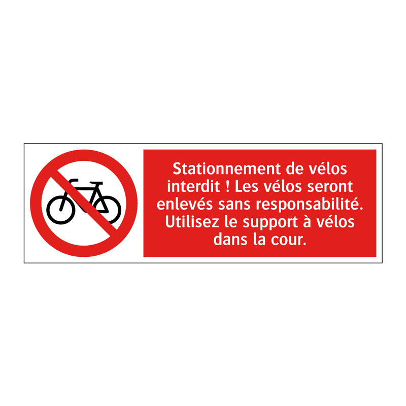 Stationnement de vélos interdit ! Les vélos seront enlevés sans responsabilité. Utilisez le support à vélos dans la cour.