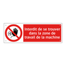 Interdit de se trouver dans la zone de travail de la machine