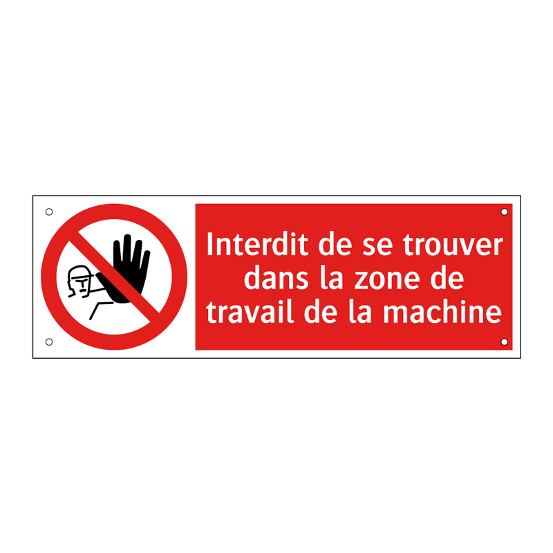 Interdit de se trouver dans la zone de travail de la machine