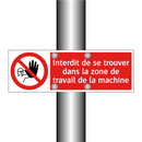 Interdit de se trouver dans la zone de travail de la machine