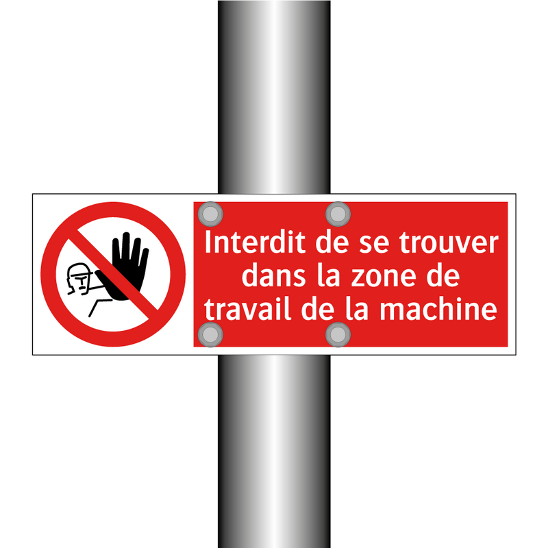 Interdit de se trouver dans la zone de travail de la machine