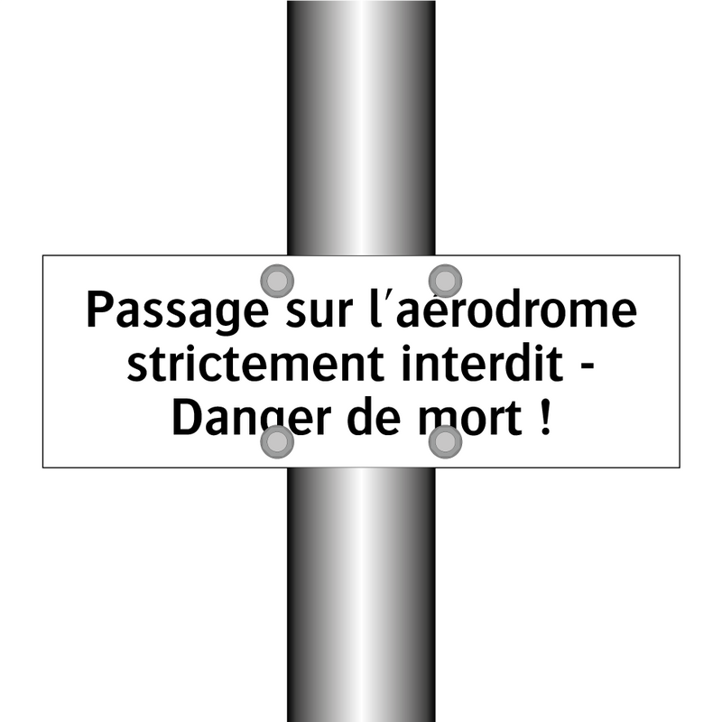 Passage sur l'aérodrome strictement interdit - Danger de mort !