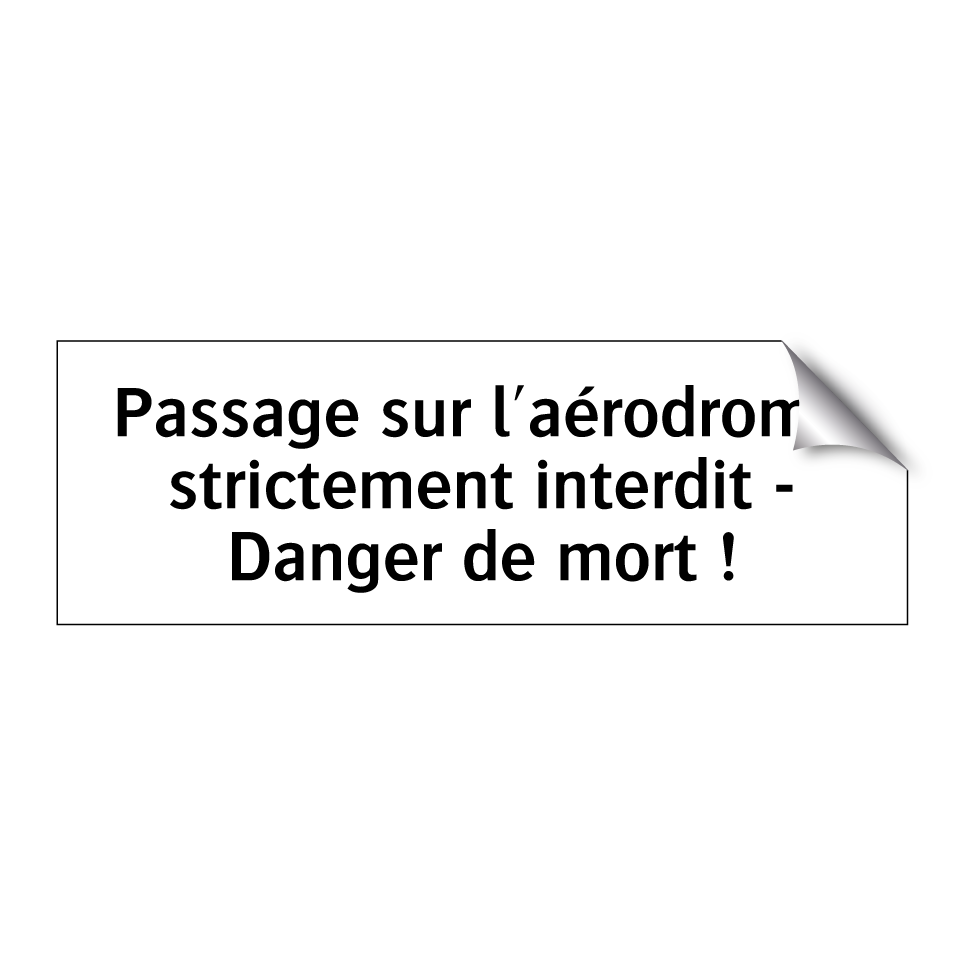 Passage sur l'aérodrome strictement interdit - Danger de mort !