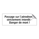 Passage sur l'aérodrome strictement interdit - Danger de mort !