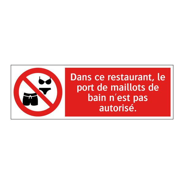 Dans ce restaurant, le port de maillots de bain n'est pas autorisé.