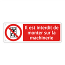 Il est interdit de monter sur la machinerie