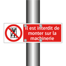Il est interdit de monter sur la machinerie