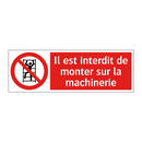 Il est interdit de monter sur la machinerie