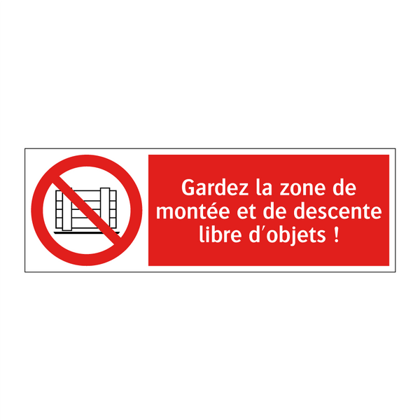 Gardez la zone de montée et de descente libre d'objets !