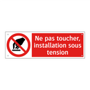 Ne pas toucher, installation sous tension