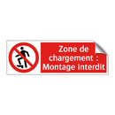 Zone de chargement : Montage interdit