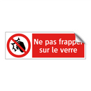 Ne pas frapper sur le verre