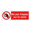 Ne pas frapper sur le verre