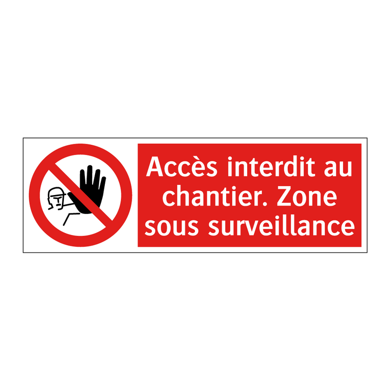 Accès interdit au chantier. Zone sous surveillance
