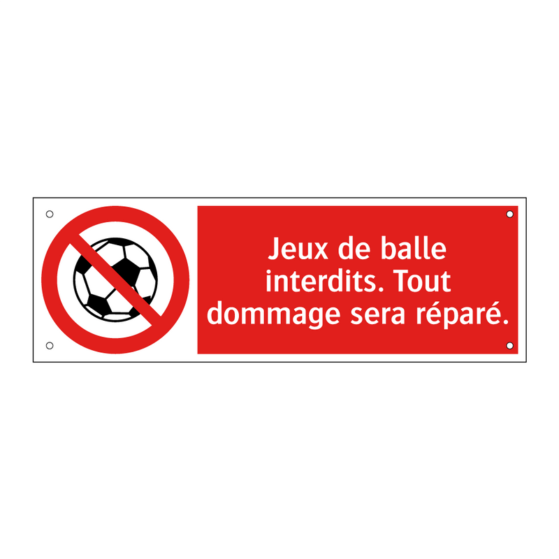 Jeux de balle interdits. Tout dommage sera réparé.