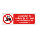 Interdiction de conduire de près avec chariot élévateur et transpalette