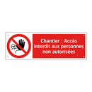 Chantier : Accès interdit aux personnes non autorisées