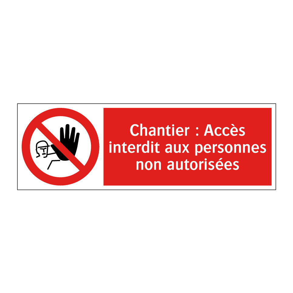 Chantier : Accès interdit aux personnes non autorisées